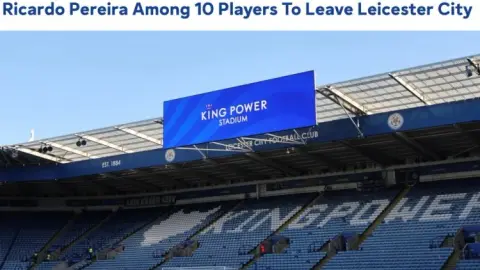 Quan chức Leicester City: Ricardo Pereira, Daka, Ayew và các cầu thủ 10 khác sẽ rời đội vào mùa hè này