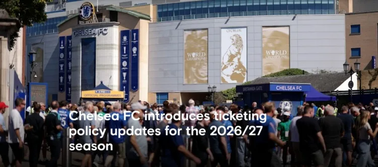 Chelsea sẽ thực hiện chính sách bán vé mới cho các trận bóng đá nam mùa tới, giới thiệu xác minh danh tính, điểm trung thành, v.v.